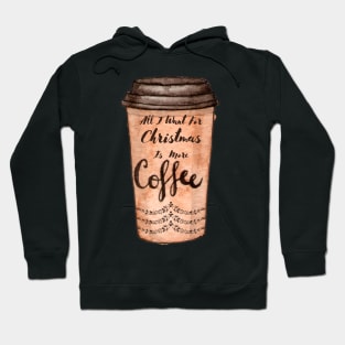 All I Want For Christmas Is More Coffee Hoodie